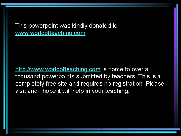 This powerpoint was kindly donated to www. worldofteaching. com http: //www. worldofteaching. com is