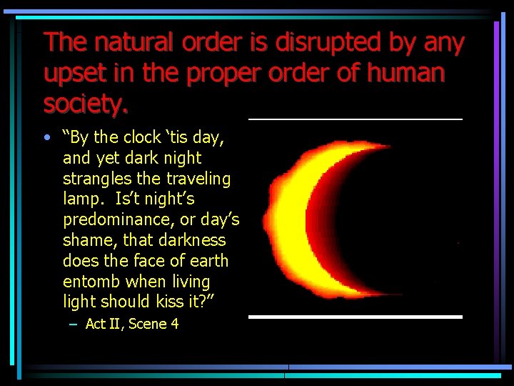 The natural order is disrupted by any upset in the proper order of human