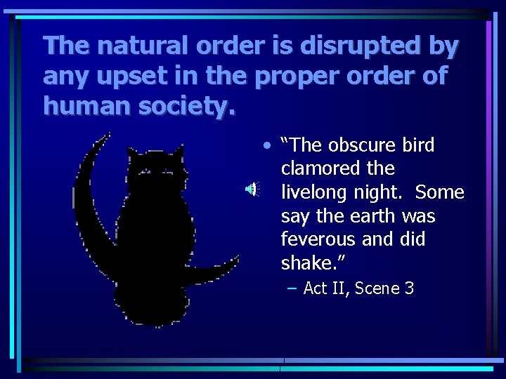 The natural order is disrupted by any upset in the proper order of human