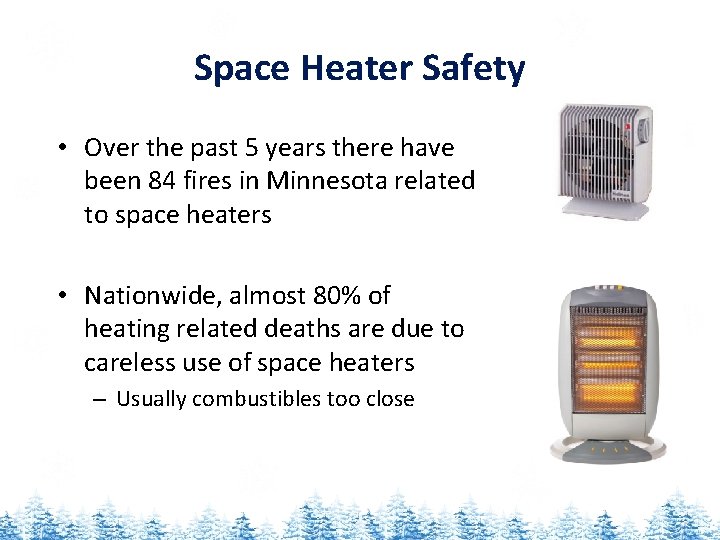 Space Heater Safety • Over the past 5 years there have been 84 fires