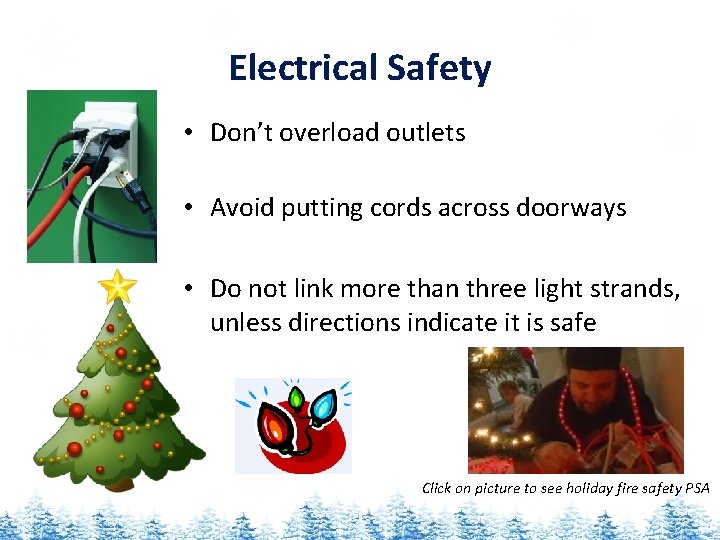 Electrical Safety • Don’t overload outlets • Avoid putting cords across doorways • Do