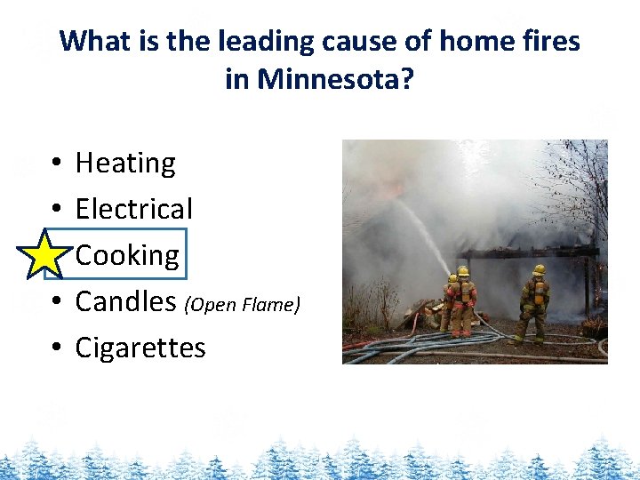 What is the leading cause of home fires in Minnesota? • • • Heating