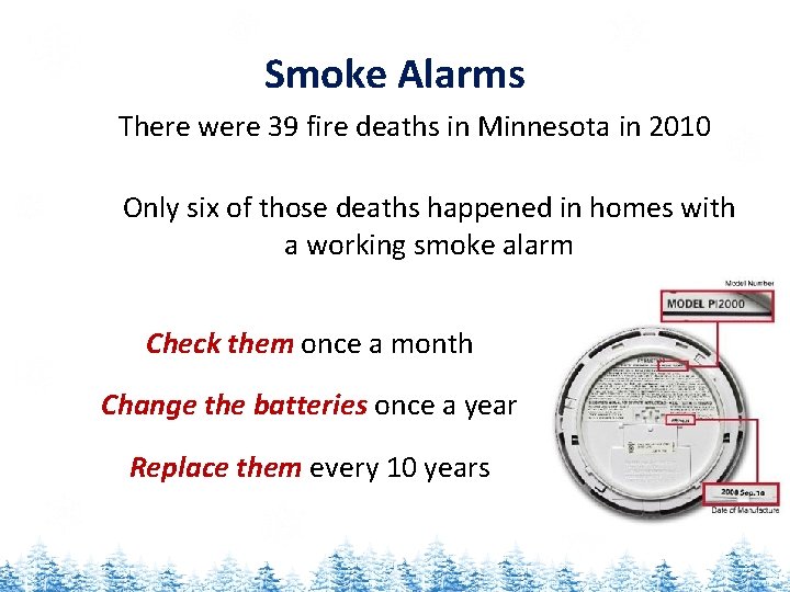 Smoke Alarms There were 39 fire deaths in Minnesota in 2010 Only six of