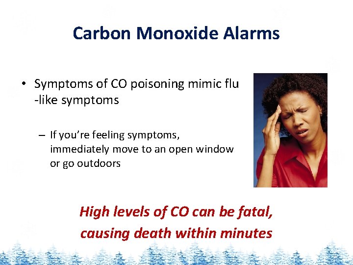 Carbon Monoxide Alarms • Symptoms of CO poisoning mimic flu -like symptoms – If