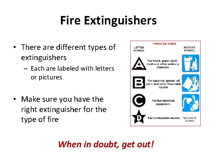 Fire Extinguishers • There are different types of extinguishers – Each are labeled with