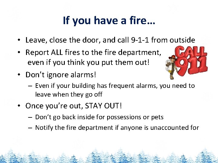 If you have a fire… • Leave, close the door, and call 9 -1