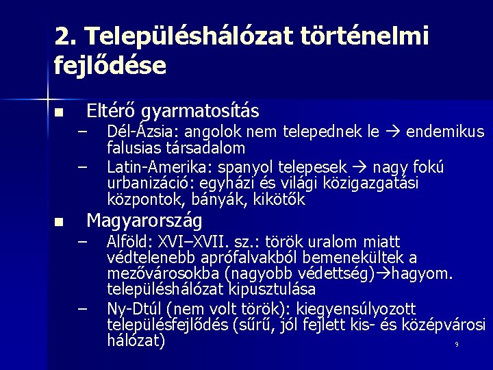 2. Településhálózat történelmi fejlődése n Eltérő gyarmatosítás – – n Dél-Ázsia: angolok nem telepednek