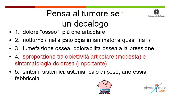 Pensa al tumore se : un decalogo • • 1. dolore “osseo” più che