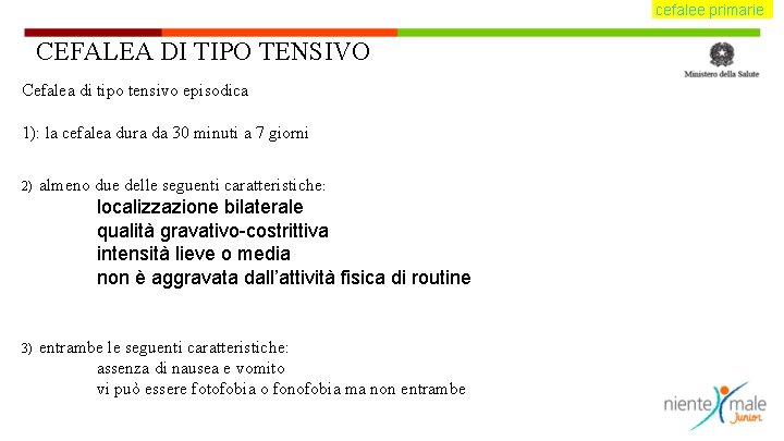 cefalee primarie CEFALEA DI TIPO TENSIVO Cefalea di tipo tensivo episodica 1): la cefalea