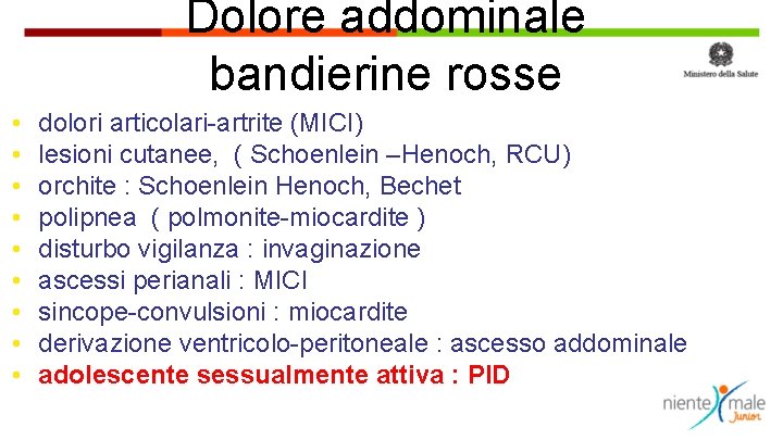 Dolore addominale bandierine rosse • • • dolori articolari-artrite (MICI) lesioni cutanee, ( Schoenlein