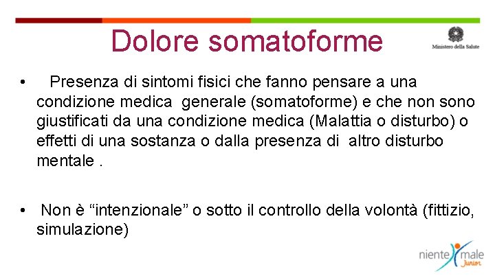 Dolore somatoforme • Presenza di sintomi fisici che fanno pensare a una condizione medica