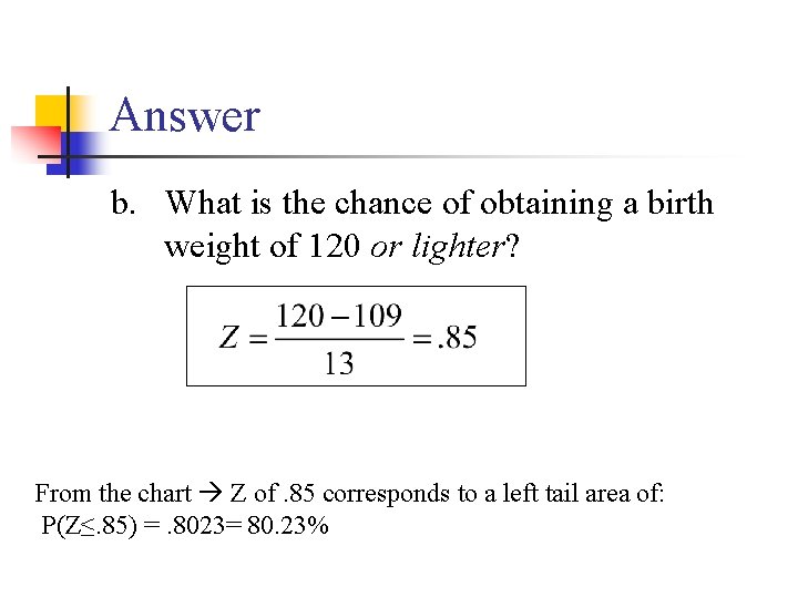 Answer b. What is the chance of obtaining a birth weight of 120 or