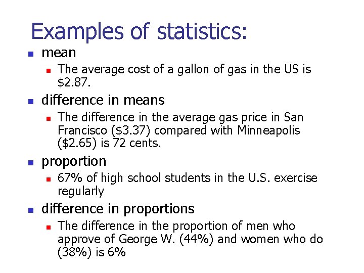 Examples of statistics: n mean n n difference in means n n The difference
