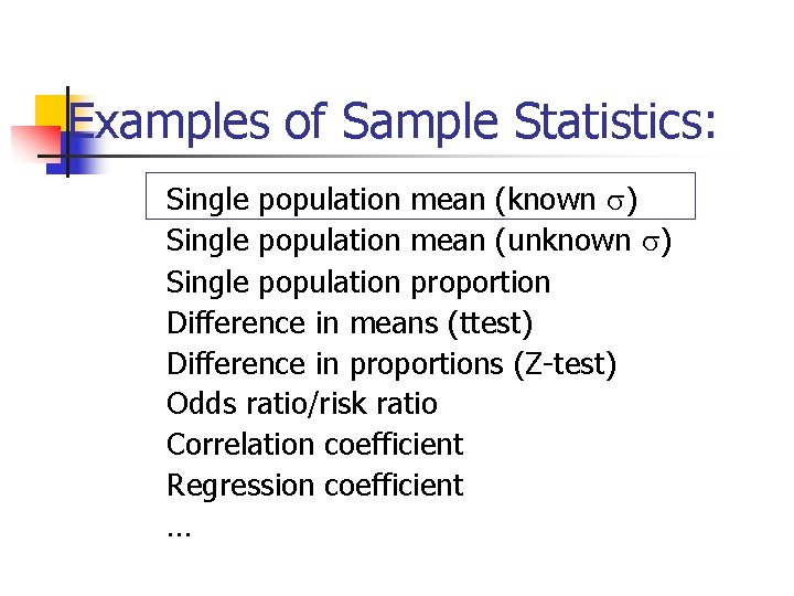 Examples of Sample Statistics: Single population mean (known ) Single population mean (unknown )