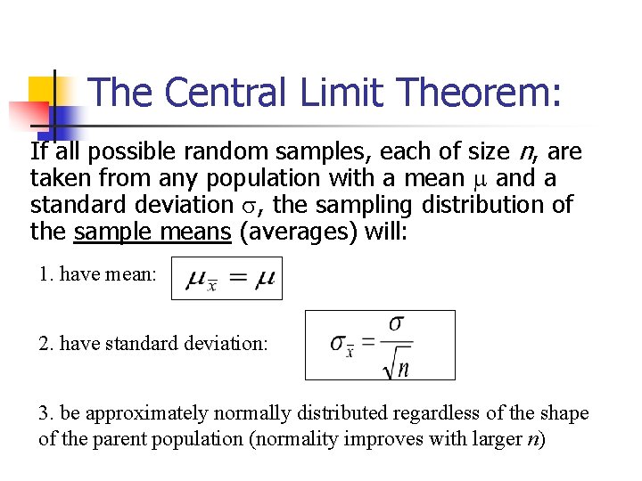 The Central Limit Theorem: If all possible random samples, each of size n, are