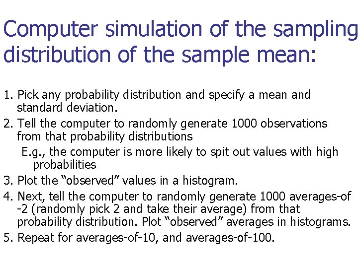 Computer simulation of the sampling distribution of the sample mean: 1. Pick any probability