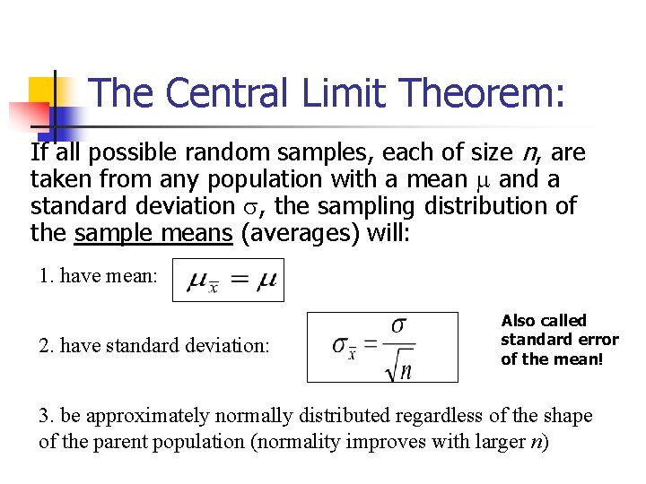 The Central Limit Theorem: If all possible random samples, each of size n, are