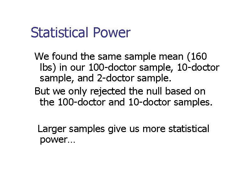 Statistical Power We found the sample mean (160 lbs) in our 100 -doctor sample,