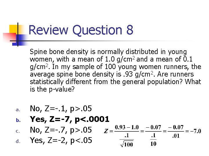 Review Question 8 Spine bone density is normally distributed in young women, with a