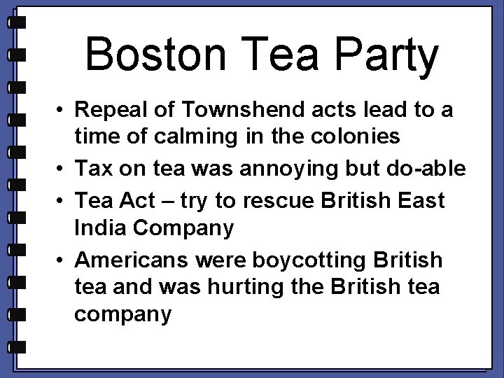 Boston Tea Party • Repeal of Townshend acts lead to a time of calming