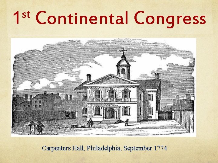 st 1 Continental Congress Carpenters Hall, Philadelphia, September 1774 