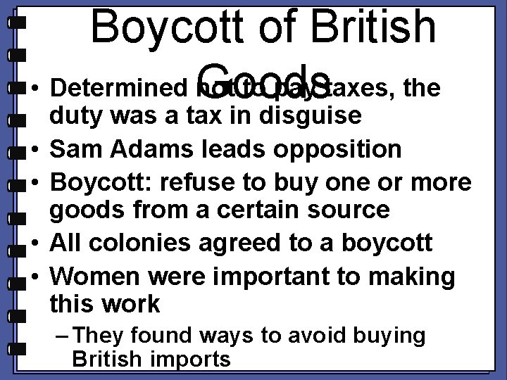 Boycott of British • Determined Goods not to pay taxes, the • • duty