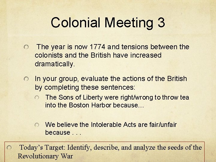 Colonial Meeting 3 The year is now 1774 and tensions between the colonists and