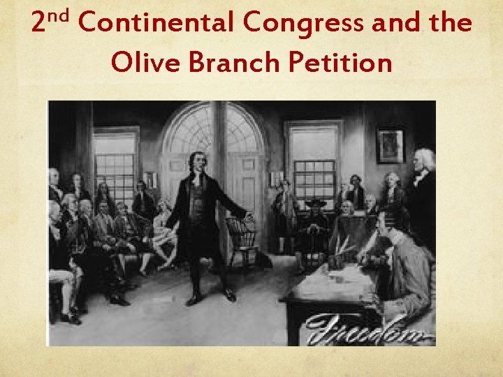 nd 2 Continental Congress and the Olive Branch Petition 