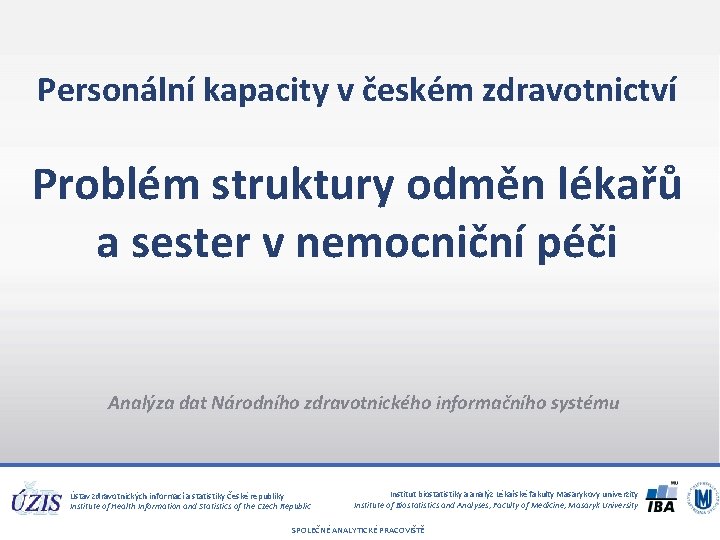 Personální kapacity v českém zdravotnictví Problém struktury odměn lékařů a sester v nemocniční péči