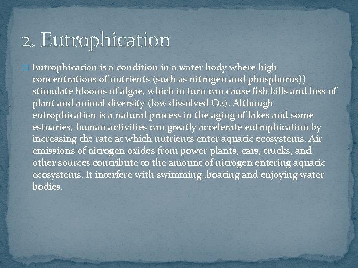 2. Eutrophication � Eutrophication is a condition in a water body where high concentrations