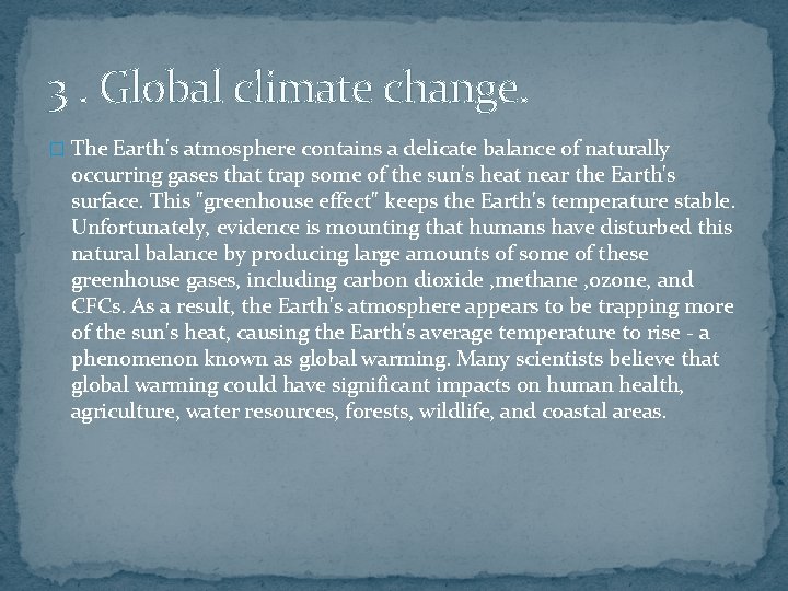 3. Global climate change. � The Earth's atmosphere contains a delicate balance of naturally