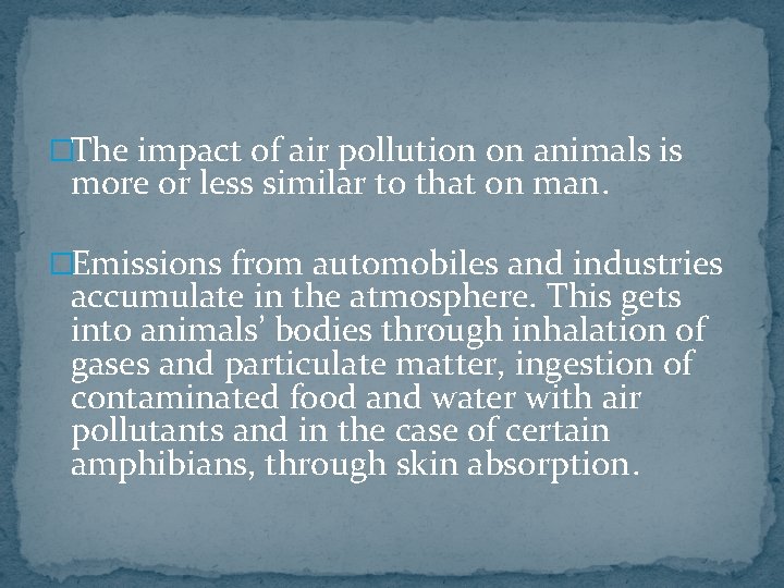  �The impact of air pollution on animals is more or less similar to