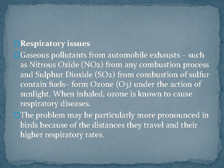 �Respiratory issues �Gaseous pollutants from automobile exhausts – such as Nitrous Oxide (NO 2)