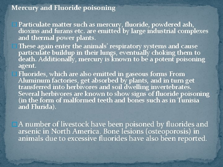 Mercury and Fluoride poisoning � Particulate matter such as mercury, fluoride, powdered ash, dioxins