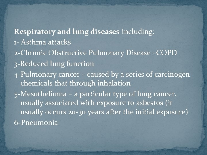 Respiratory and lung diseases including: 1 - Asthma attacks 2 -Chronic Obstructive Pulmonary Disease