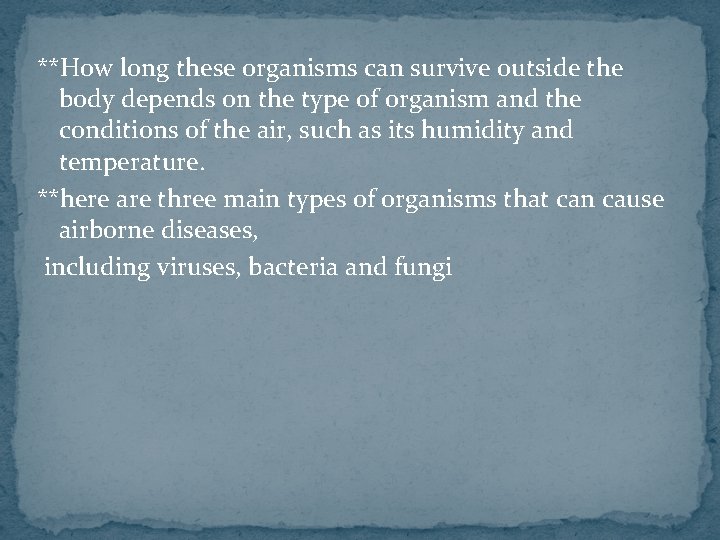 **How long these organisms can survive outside the body depends on the type of