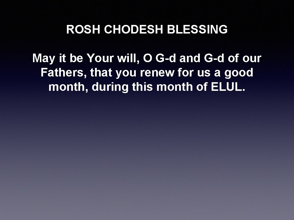 ROSH CHODESH BLESSING May it be Your will, O G-d and G-d of our