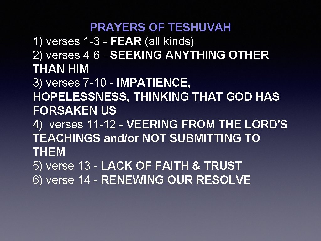 PRAYERS OF TESHUVAH 1) verses 1 -3 - FEAR (all kinds) 2) verses 4