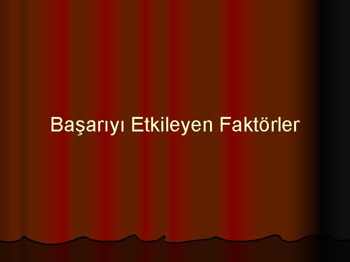 Başarıyı Etkileyen Faktörler 