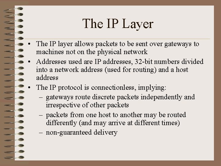 The IP Layer • The IP layer allows packets to be sent over gateways