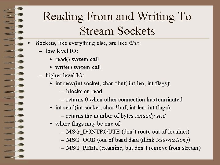 Reading From and Writing To Stream Sockets • Sockets, like everything else, are like