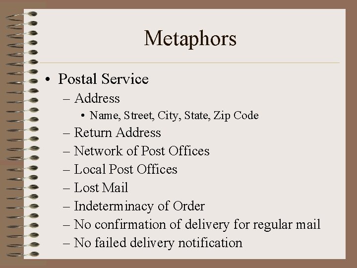 Metaphors • Postal Service – Address • Name, Street, City, State, Zip Code –