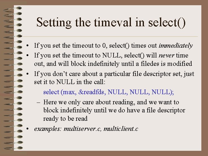 Setting the timeval in select() • If you set the timeout to 0, select()