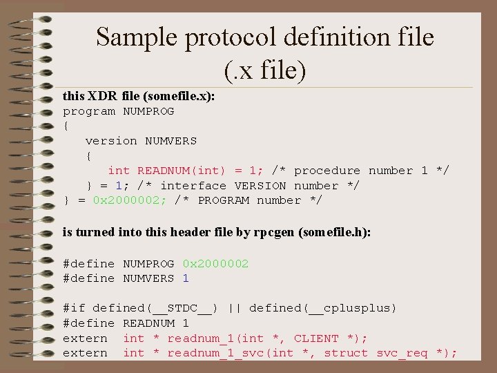 Sample protocol definition file (. x file) this XDR file (somefile. x): program NUMPROG