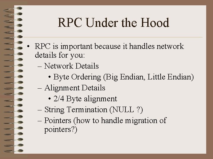 RPC Under the Hood • RPC is important because it handles network details for