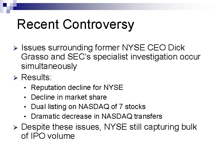 Recent Controversy Ø Ø Issues surrounding former NYSE CEO Dick Grasso and SEC’s specialist