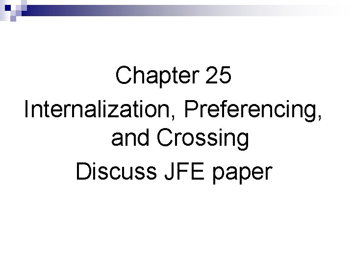Chapter 25 Internalization, Preferencing, and Crossing Discuss JFE paper 