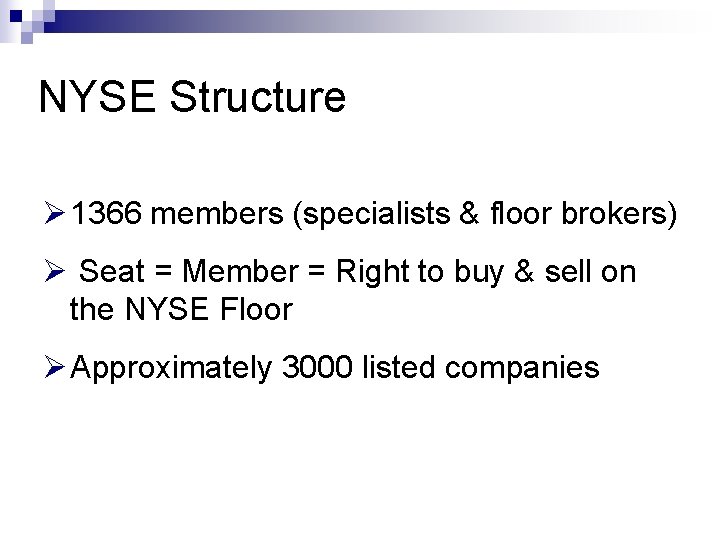 NYSE Structure Ø 1366 members (specialists & floor brokers) Ø Seat = Member =