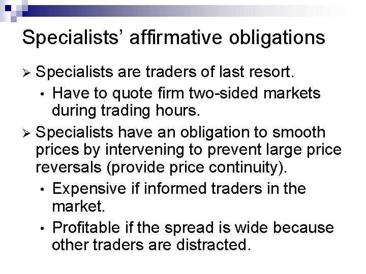 Specialists’ affirmative obligations Specialists are traders of last resort. • Have to quote firm