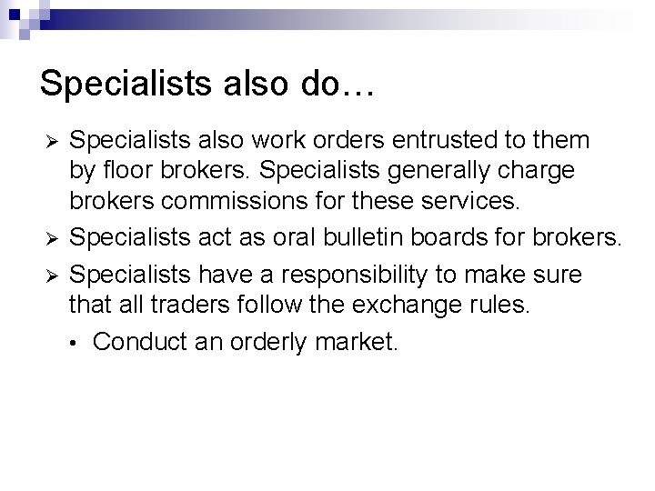 Specialists also do… Ø Ø Ø Specialists also work orders entrusted to them by